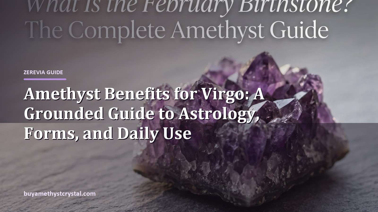 Amethyst Benefits for Virgo: A Grounded Guide to Astrology, Forms, and Daily Use - Zerevia guide cover on amethyst image