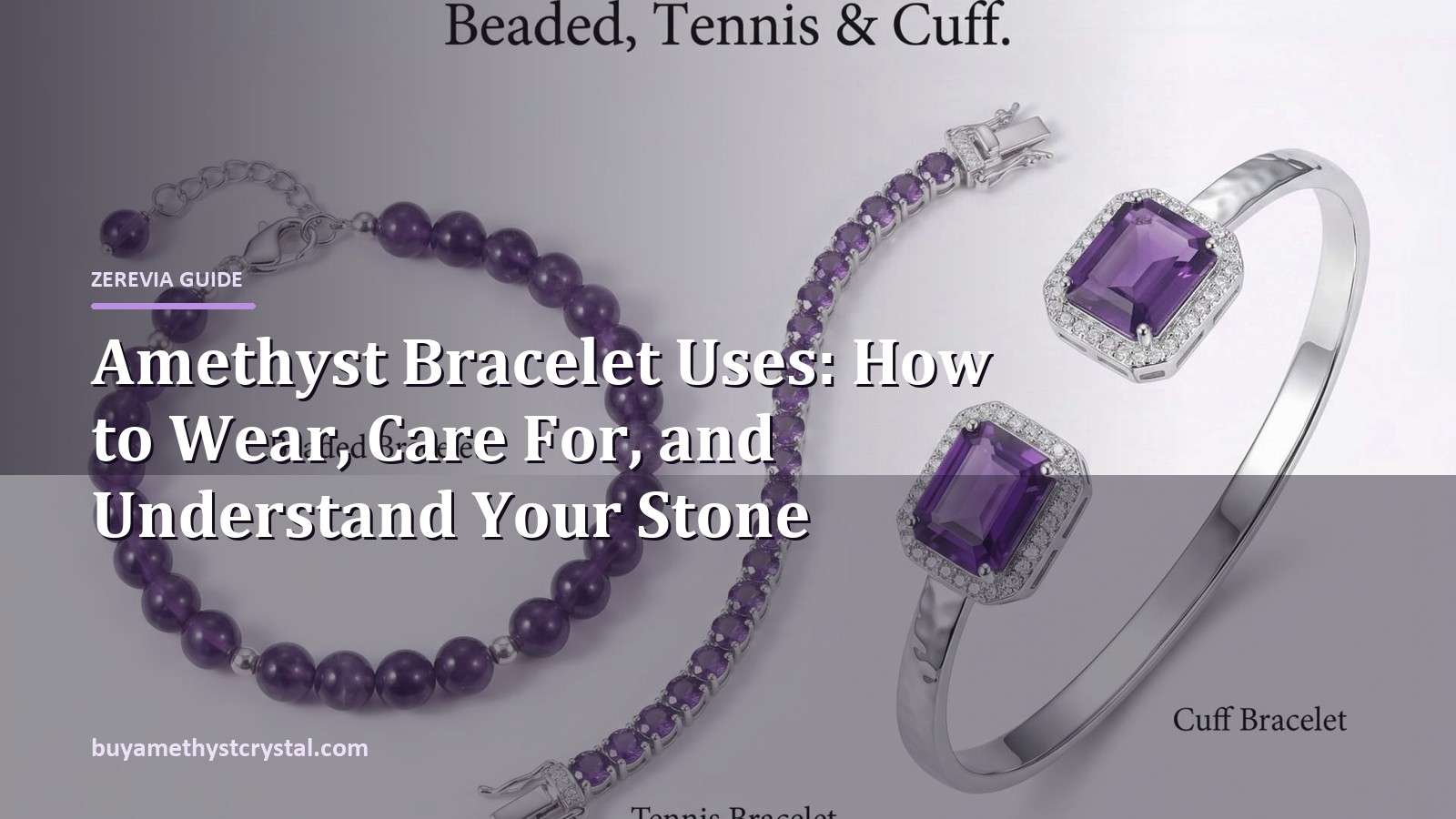 Amethyst Bracelet Uses: How to Wear, Care For, and Understand Your Stone - Zerevia guide cover on amethyst image