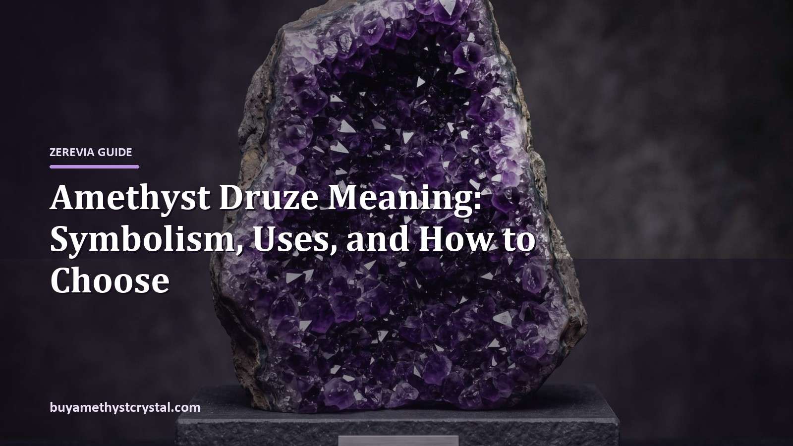 Amethyst Druze Meaning: Symbolism, Uses, and How to Choose - Zerevia guide cover on amethyst image