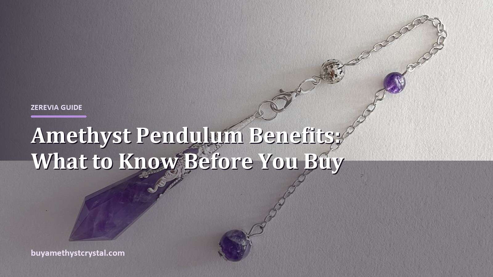 Amethyst Pendulum Benefits: What to Know Before You Buy - Zerevia guide cover on amethyst image