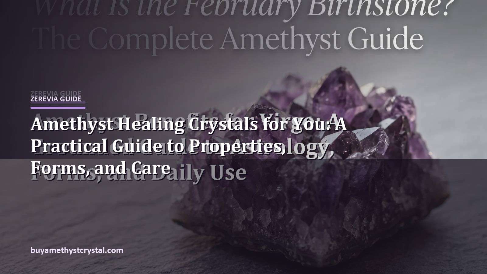 Amethyst Healing Crystals for You: A Practical Guide to Properties, Forms, and Care - Zerevia guide cover on amethyst image