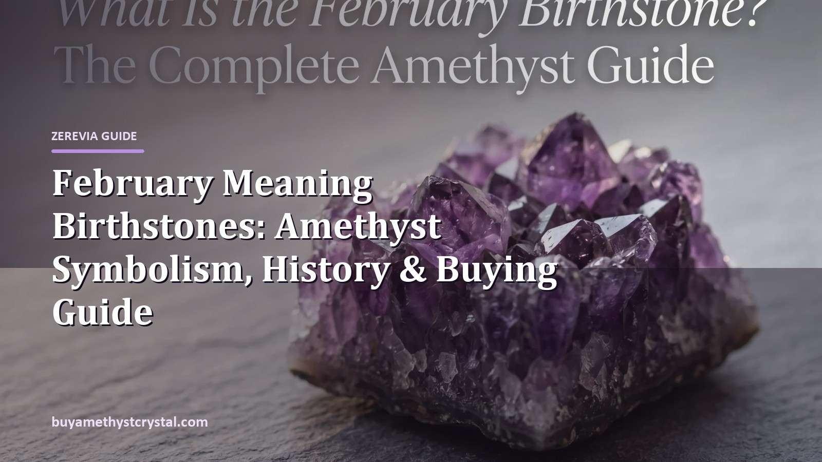 February Meaning Birthstones: Amethyst Symbolism, History & Buying Guide - Zerevia guide cover on amethyst image
