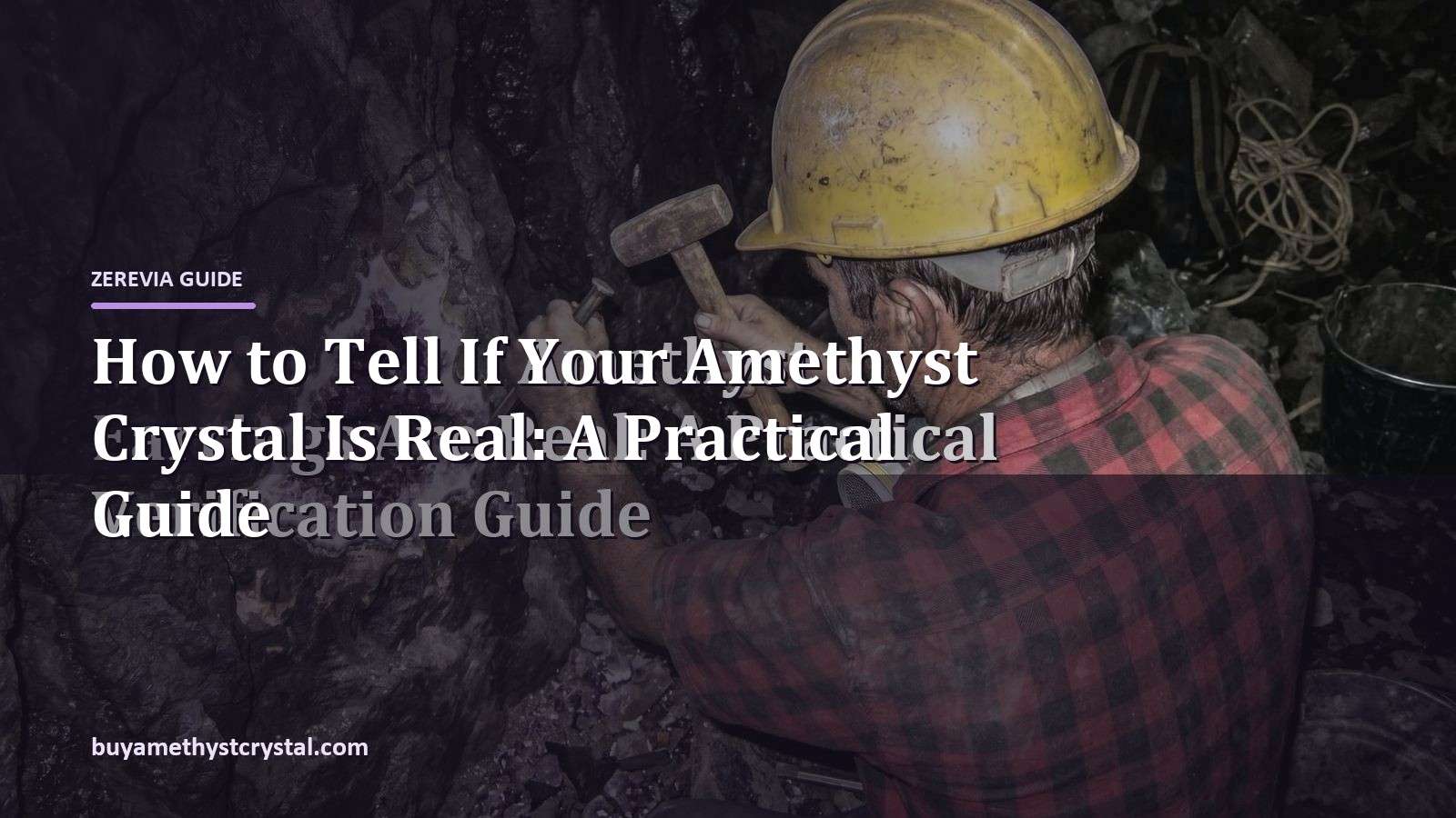 How to Tell If Your Amethyst Crystal Is Real: A Practical Guide - Zerevia guide cover on amethyst image