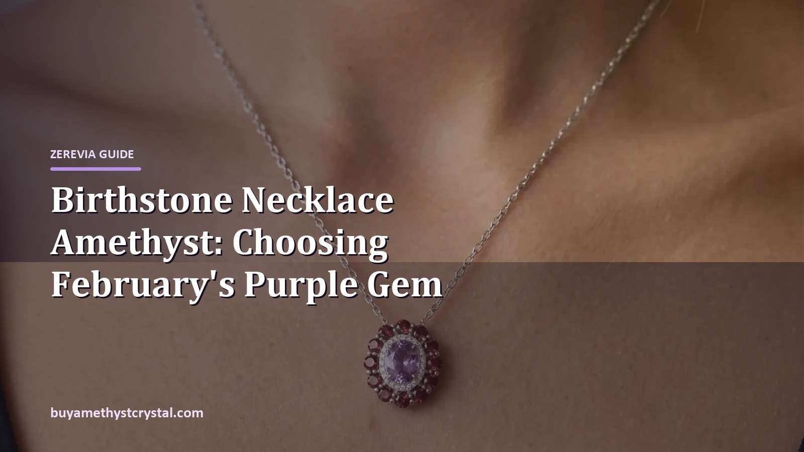 Birthstone Necklace Amethyst: Choosing February's Purple Gem - Zerevia guide cover on amethyst image
