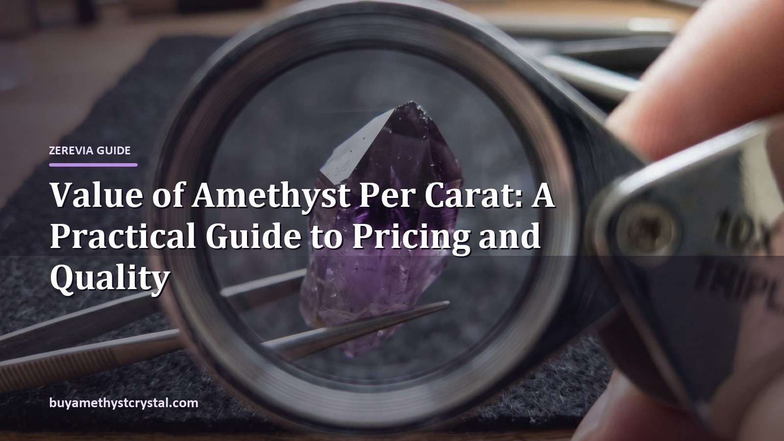 Value of Amethyst Per Carat: A Practical Guide to Pricing and Quality - Zerevia guide cover on amethyst image