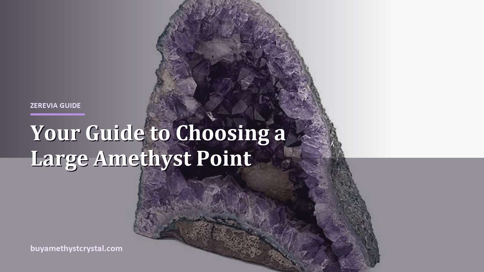 Your Guide to Choosing a Large Amethyst Point - Zerevia guide cover on amethyst image