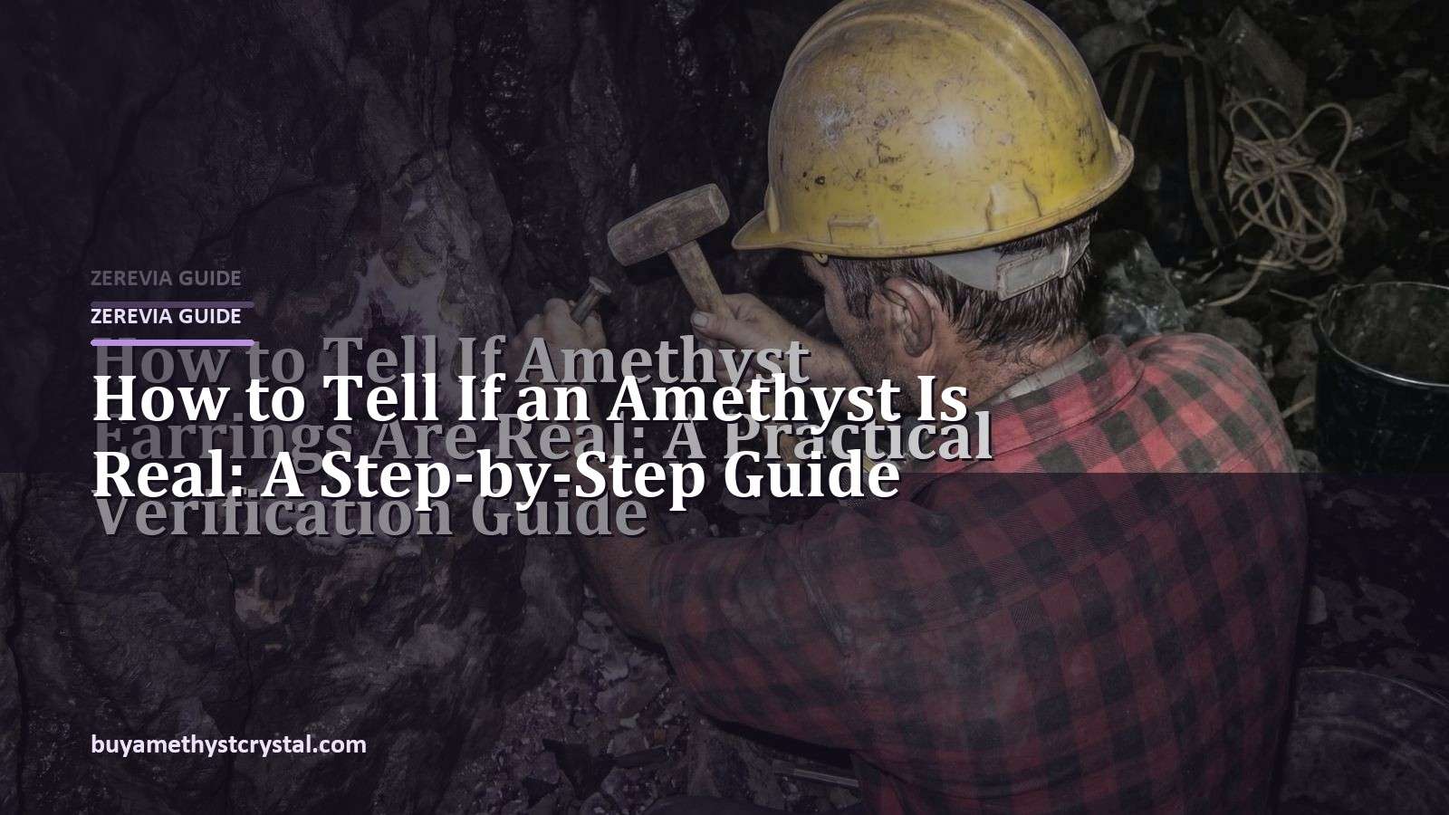 How to Tell If an Amethyst Is Real: A Step-by-Step Guide - Zerevia guide cover on amethyst image