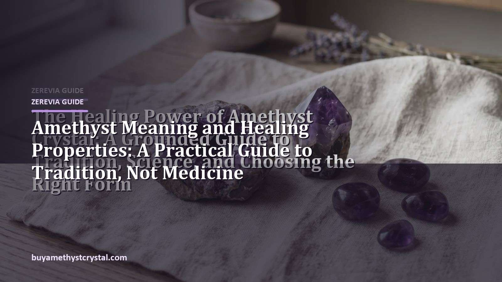 Amethyst Meaning and Healing Properties: A Practical Guide to Tradition, Not Medicine - Zerevia guide cover on amethyst image