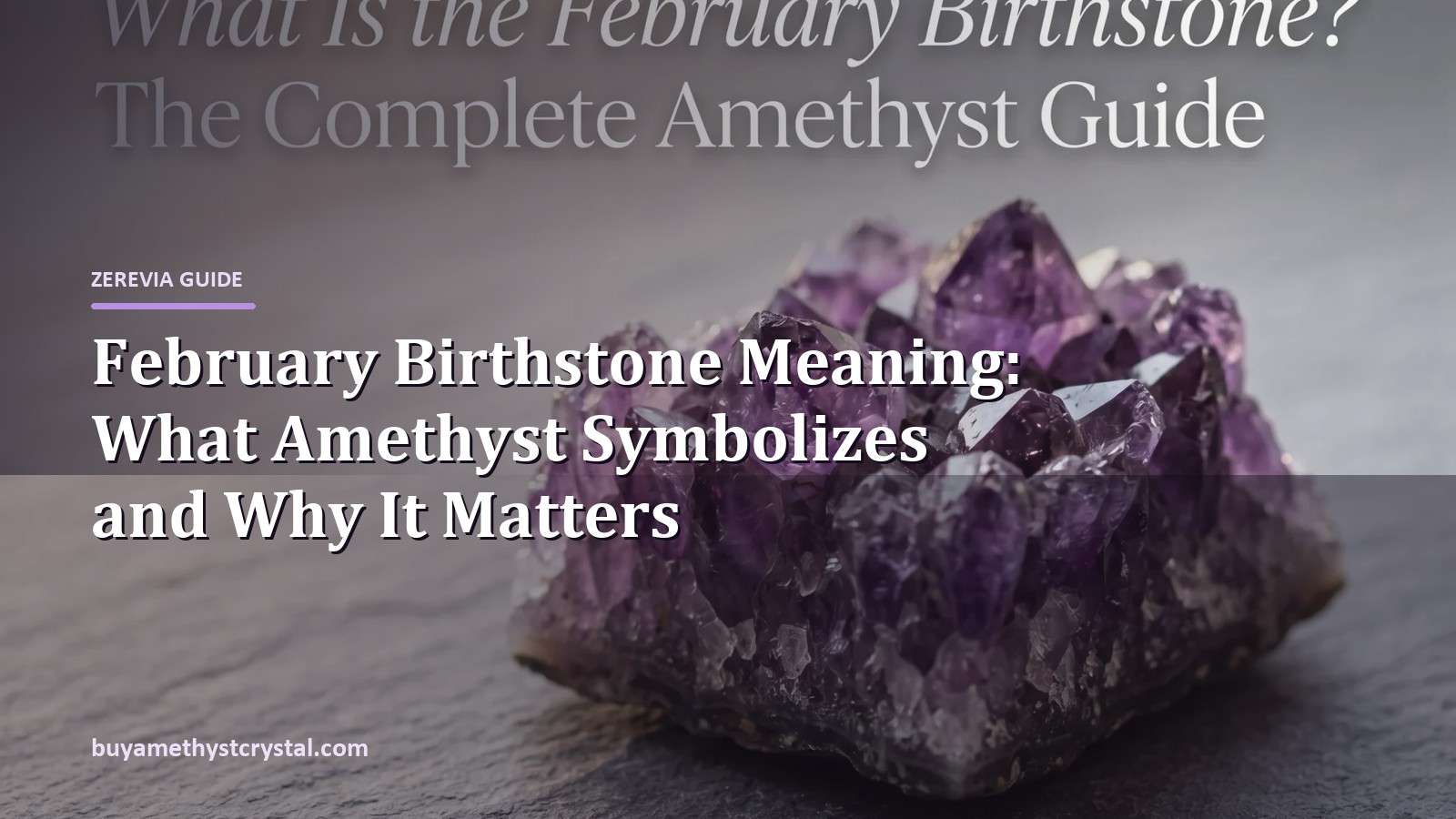 February Birthstone Meaning: What Amethyst Symbolizes and Why It Matters - Zerevia guide cover on amethyst image
